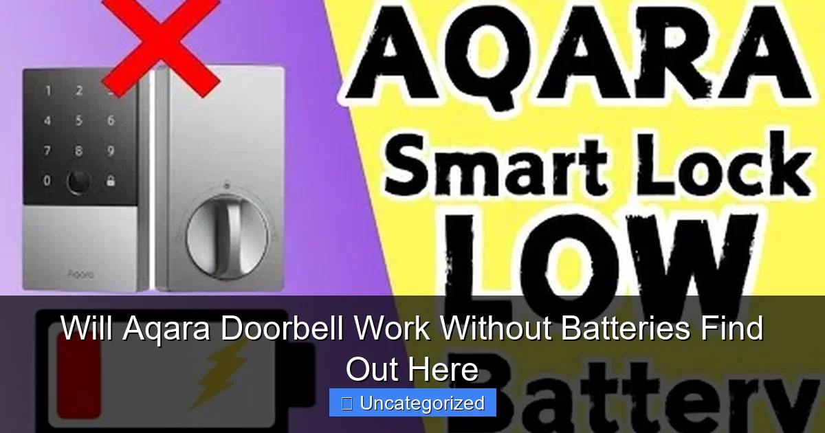 Will Aqara Doorbell Work Without Batteries Find Out Here