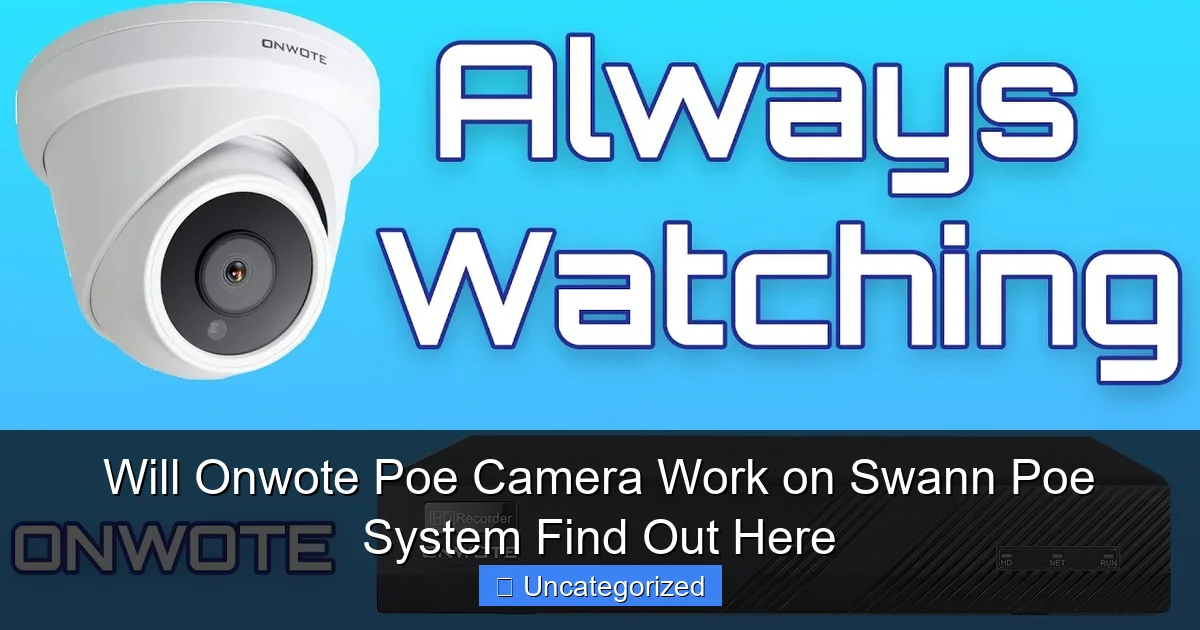 Will Onwote Poe Camera Work on Swann Poe System Find Out Here