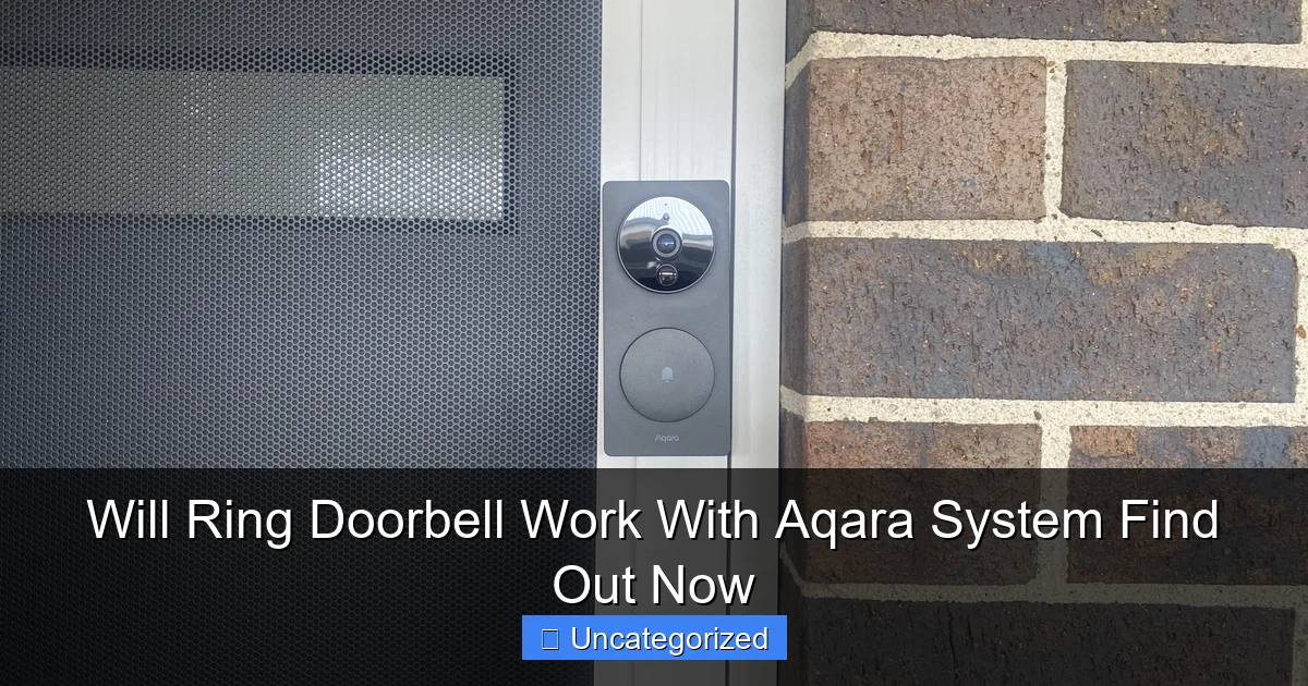 Will Ring Doorbell Work With Aqara System Find Out Now