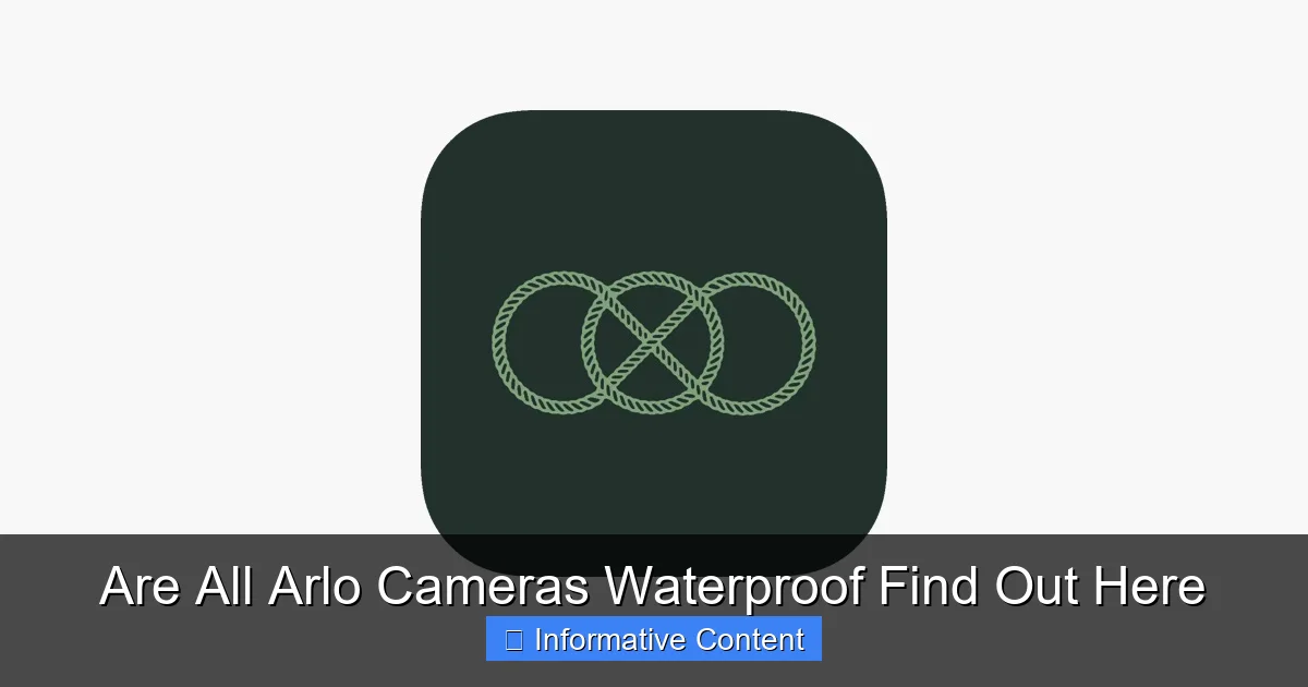 Are All Arlo Cameras Waterproof Find Out Here