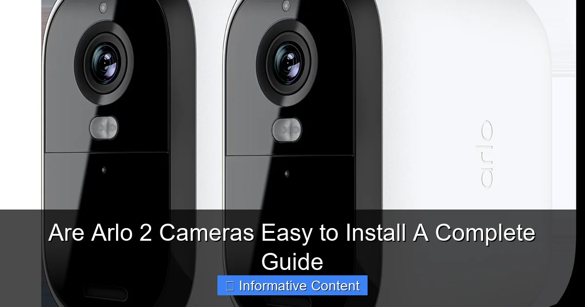 Are Arlo 2 Cameras Easy to Install A Complete Guide
