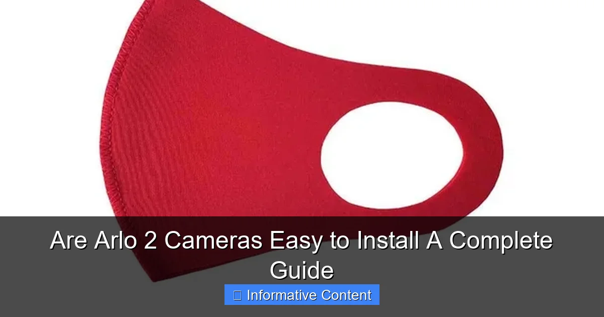 Are Arlo 2 Cameras Easy to Install A Complete Guide