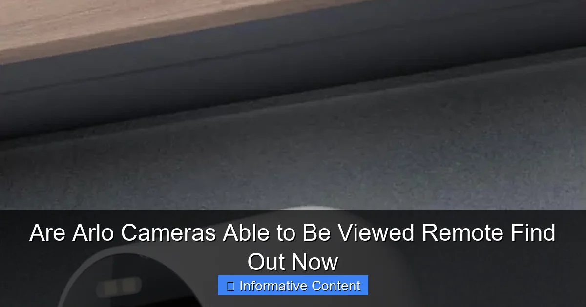 Are Arlo Cameras Able to Be Viewed Remote Find Out Now