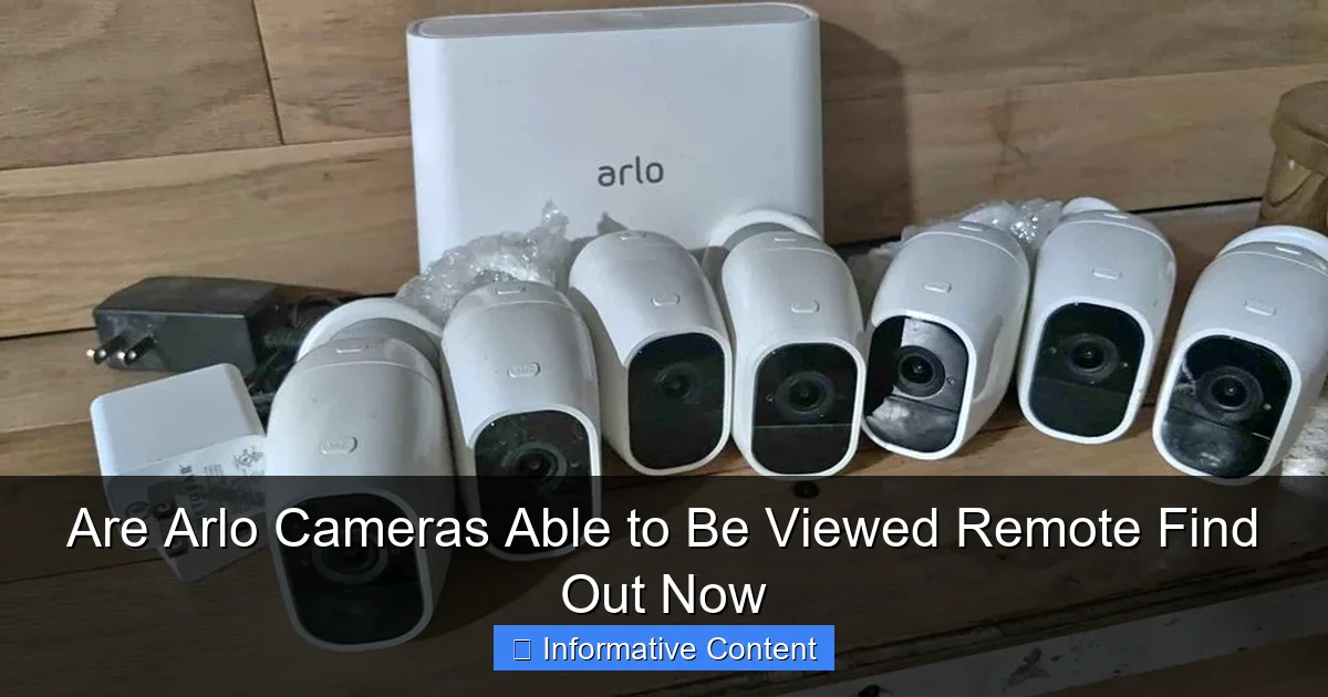 Are Arlo Cameras Able to Be Viewed Remote Find Out Now
