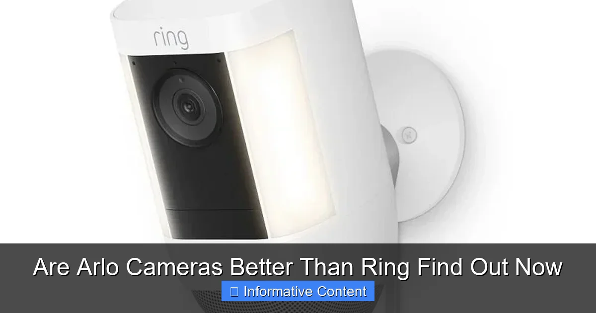 Are Arlo Cameras Better Than Ring Find Out Now