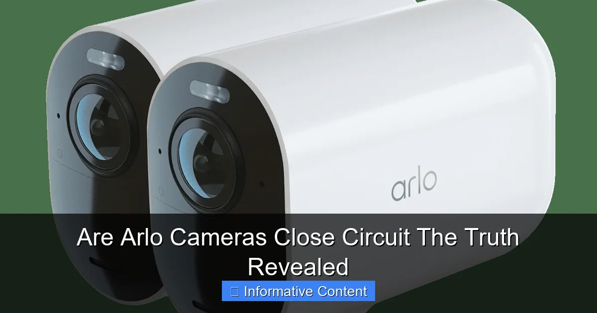 Are Arlo Cameras Close Circuit The Truth Revealed