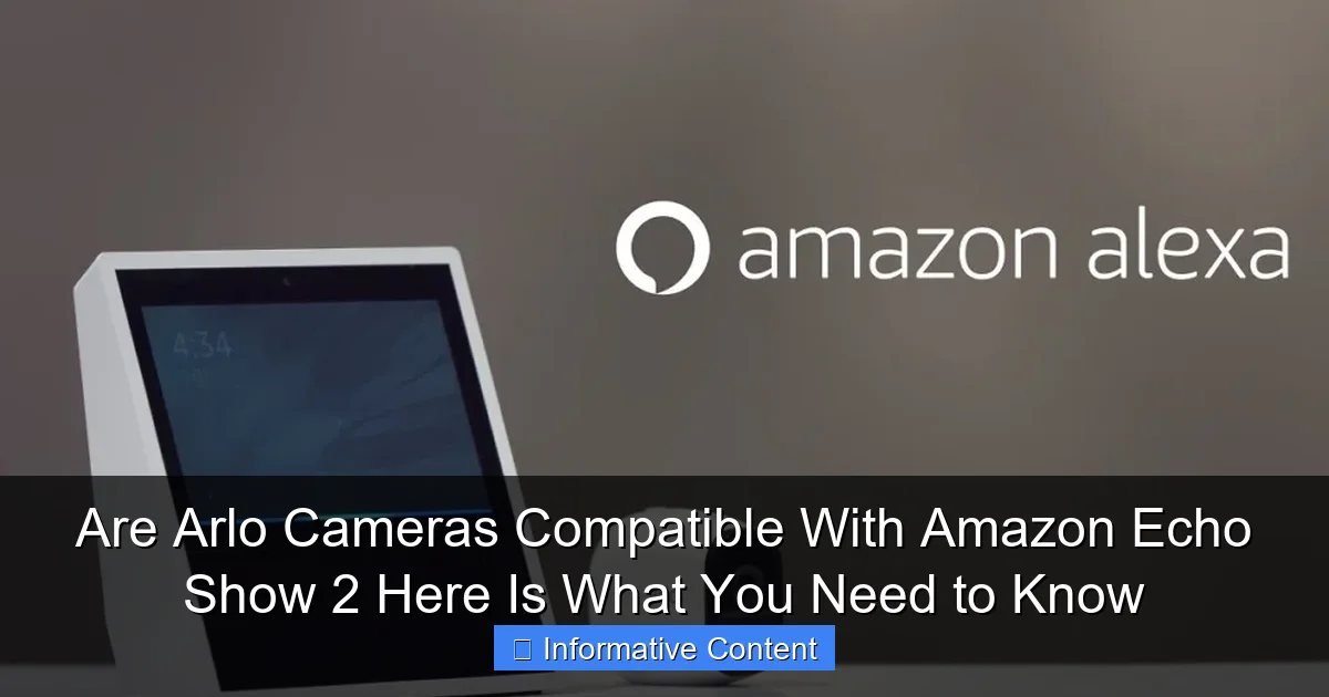 Are Arlo Cameras Compatible With Amazon Echo Show 2 Here Is What You Need to Know