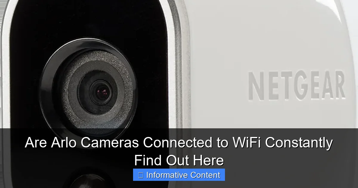 Are Arlo Cameras Connected to WiFi Constantly Find Out Here
