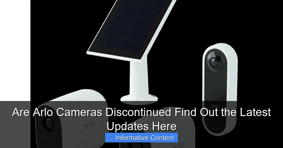 Are Arlo Cameras Discontinued Find Out the Latest Updates Here