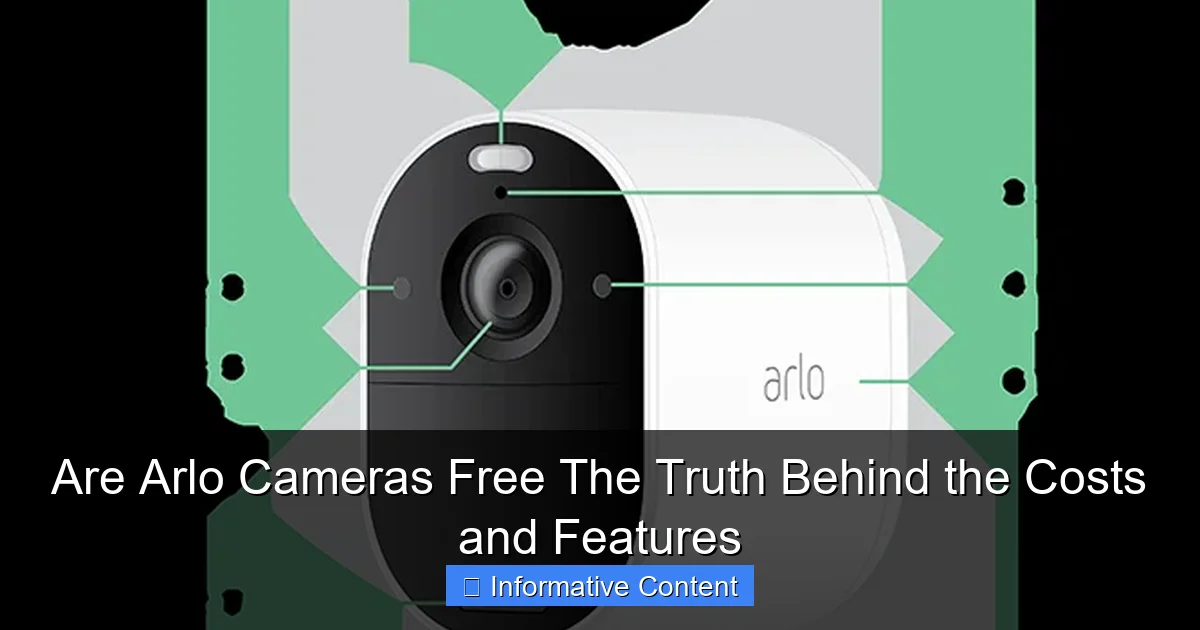 Are Arlo Cameras Free The Truth Behind the Costs and Features