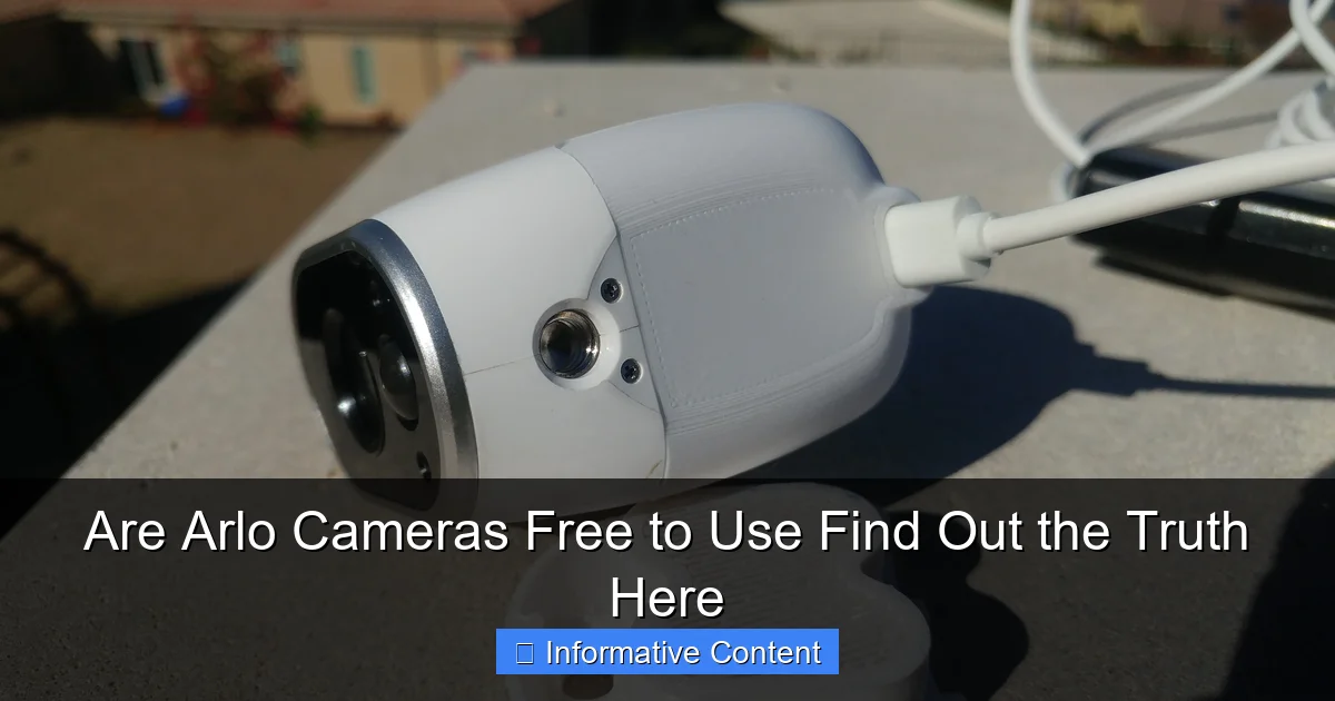 Are Arlo Cameras Free to Use Find Out the Truth Here