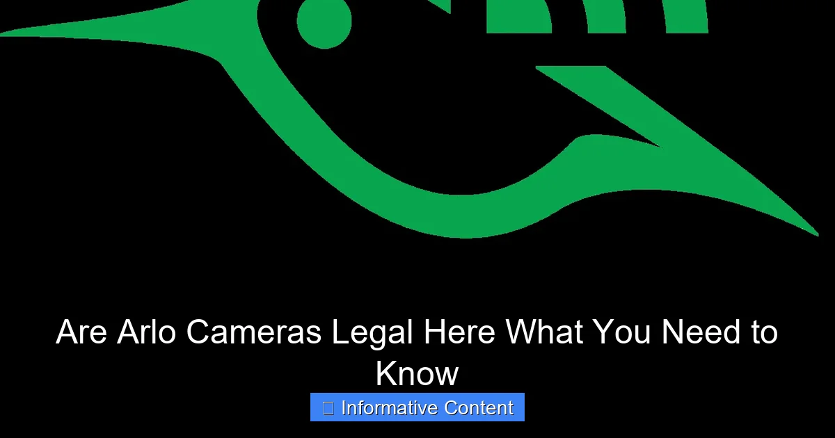 Are Arlo Cameras Legal Here What You Need to Know