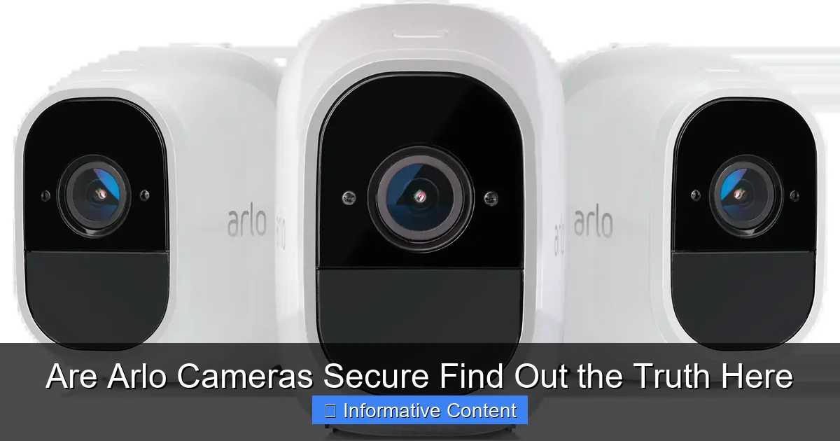 Are Arlo Cameras Secure Find Out the Truth Here