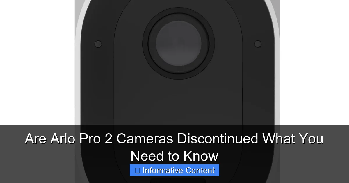 Are Arlo Pro 2 Cameras Discontinued What You Need to Know