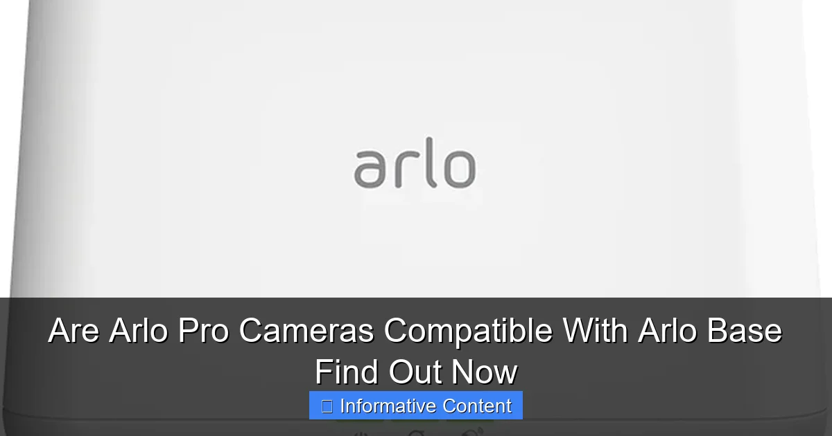 Are Arlo Pro Cameras Compatible With Arlo Base Find Out Now