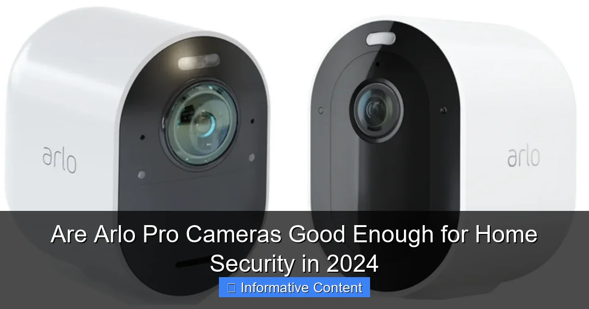 Are Arlo Pro Cameras Good Enough for Home Security in 2024