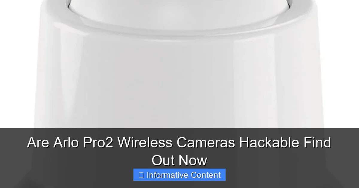 Are Arlo Pro2 Wireless Cameras Hackable Find Out Now