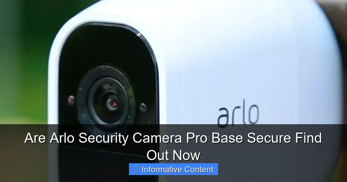 Are Arlo Security Camera Pro Base Secure Find Out Now