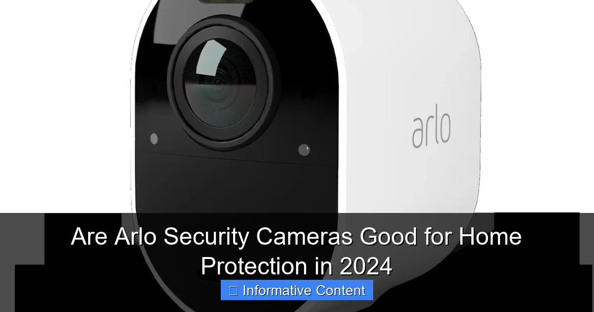 Are Arlo Security Cameras Good for Home Protection in 2024
