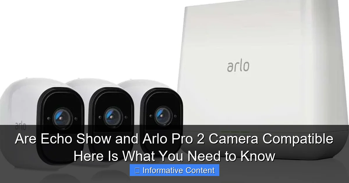 Are Echo Show and Arlo Pro 2 Camera Compatible Here Is What You Need to Know