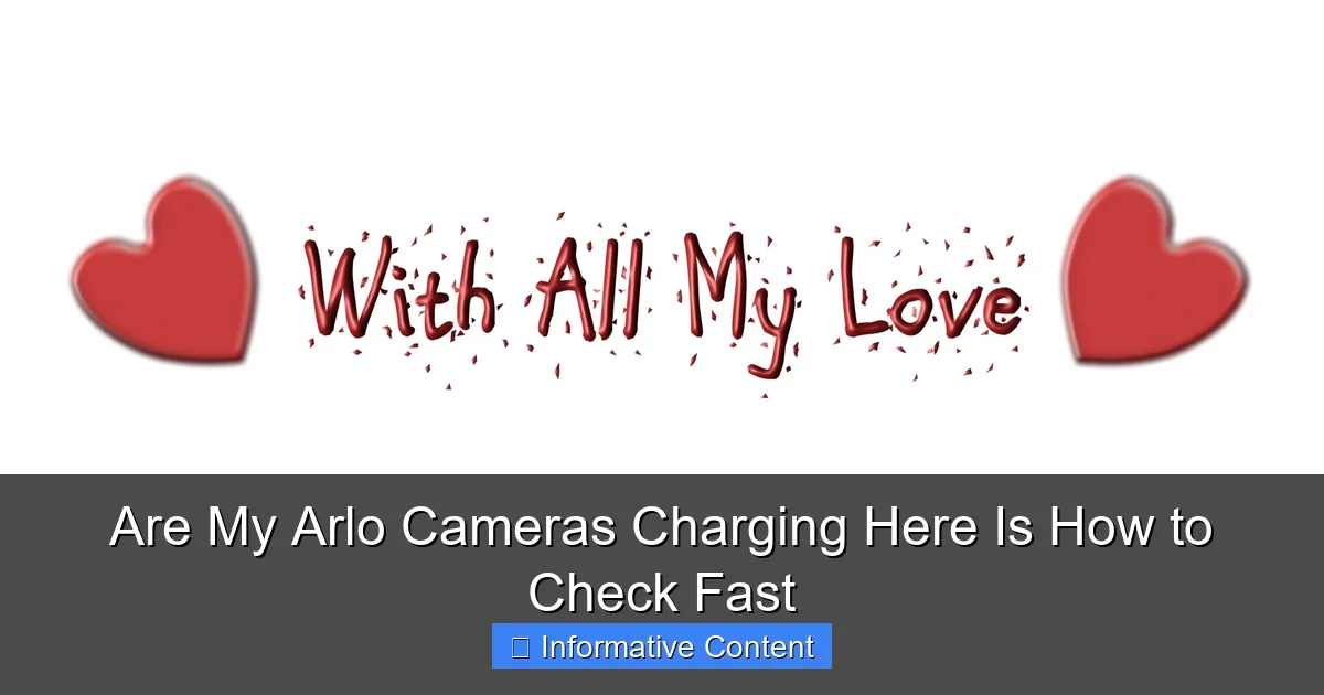 Are My Arlo Cameras Charging Here Is How to Check Fast