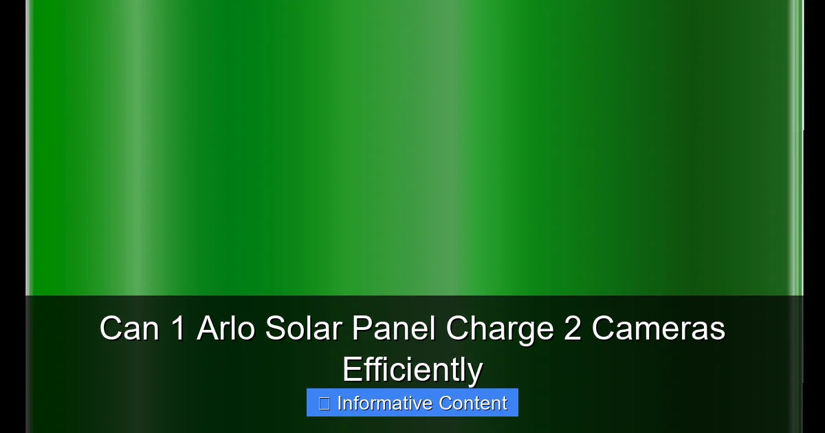 Can 1 Arlo Solar Panel Charge 2 Cameras Efficiently