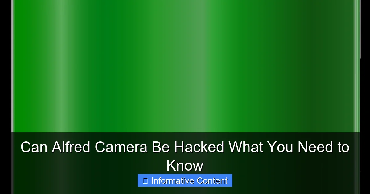 Can Alfred Camera Be Hacked What You Need to Know
