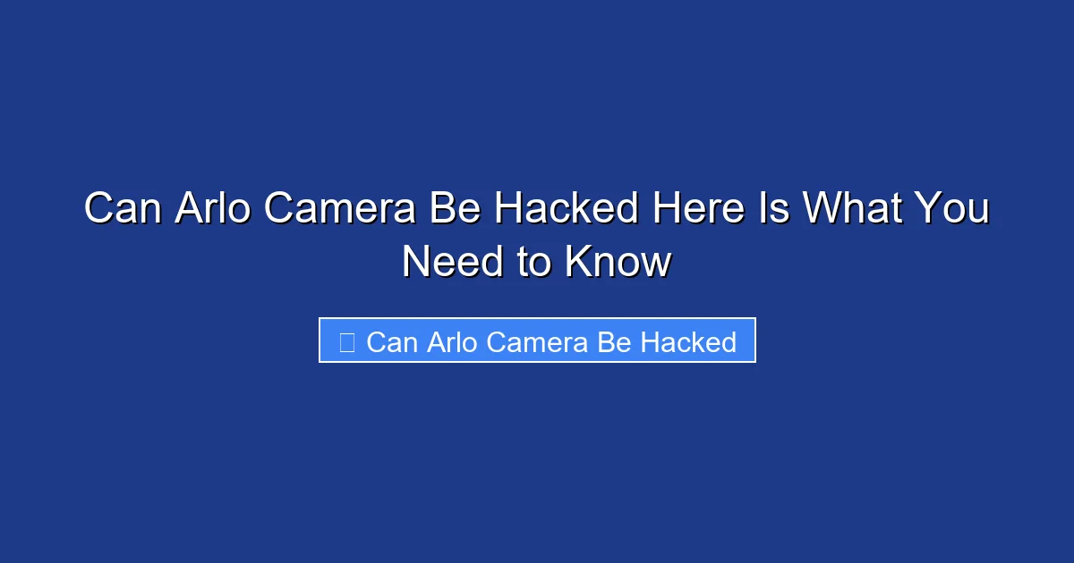 Can Arlo Camera Be Hacked Here Is What You Need to Know