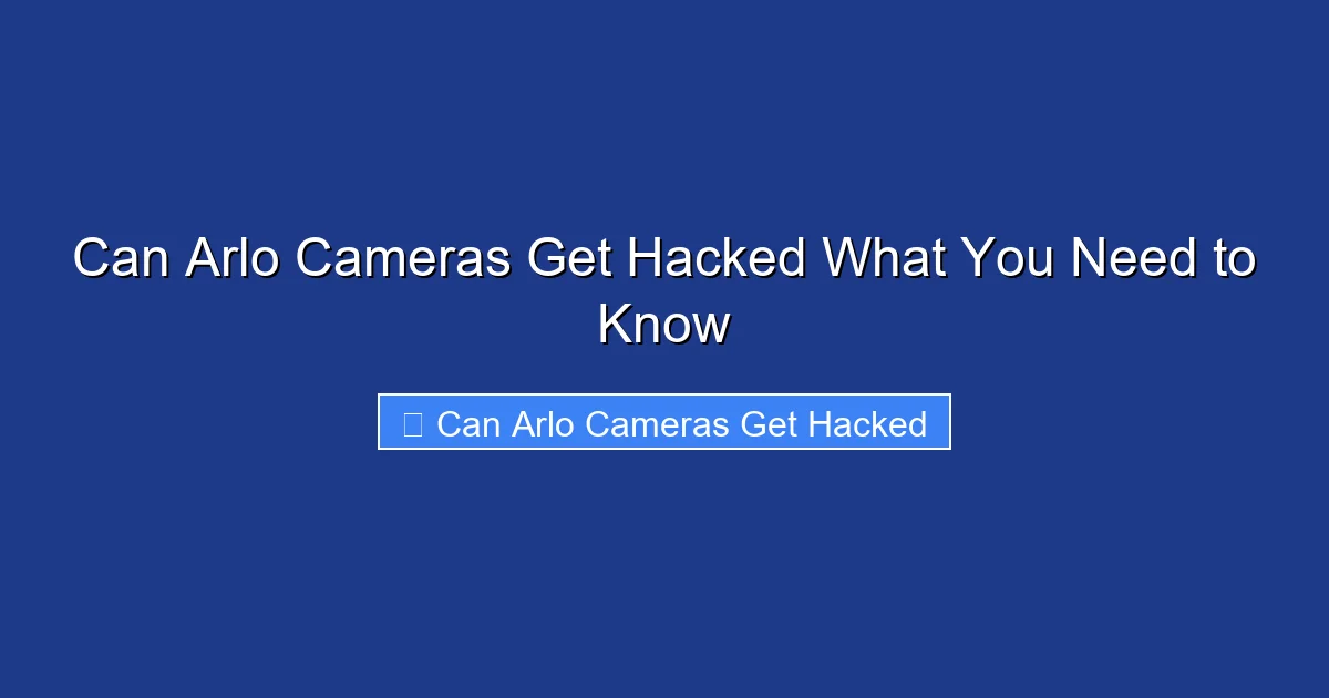 Can Arlo Cameras Get Hacked What You Need to Know