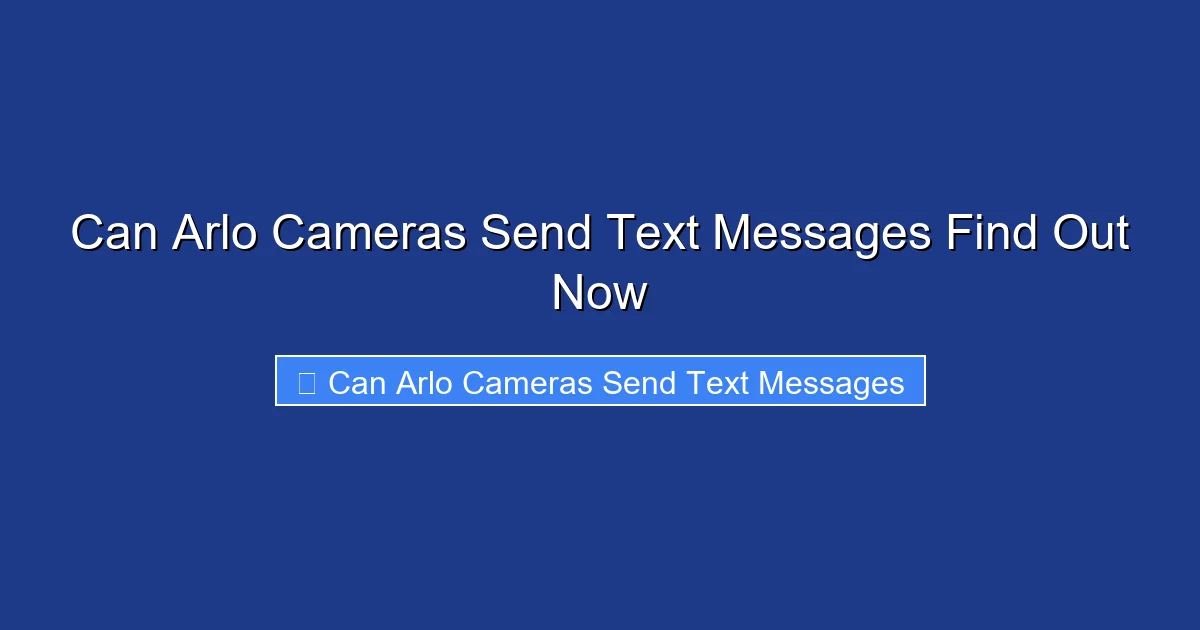 Can Arlo Cameras Send Text Messages Find Out Now