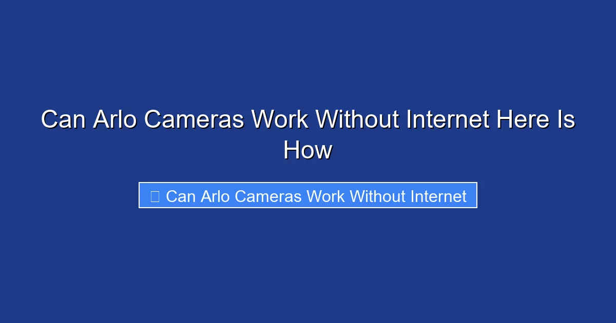 Can Arlo Cameras Work Without Internet Here Is How