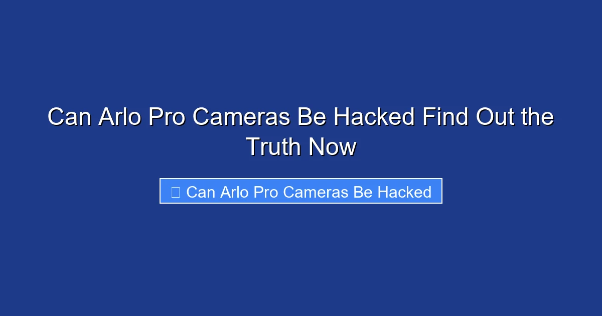 Can Arlo Pro Cameras Be Hacked Find Out the Truth Now
