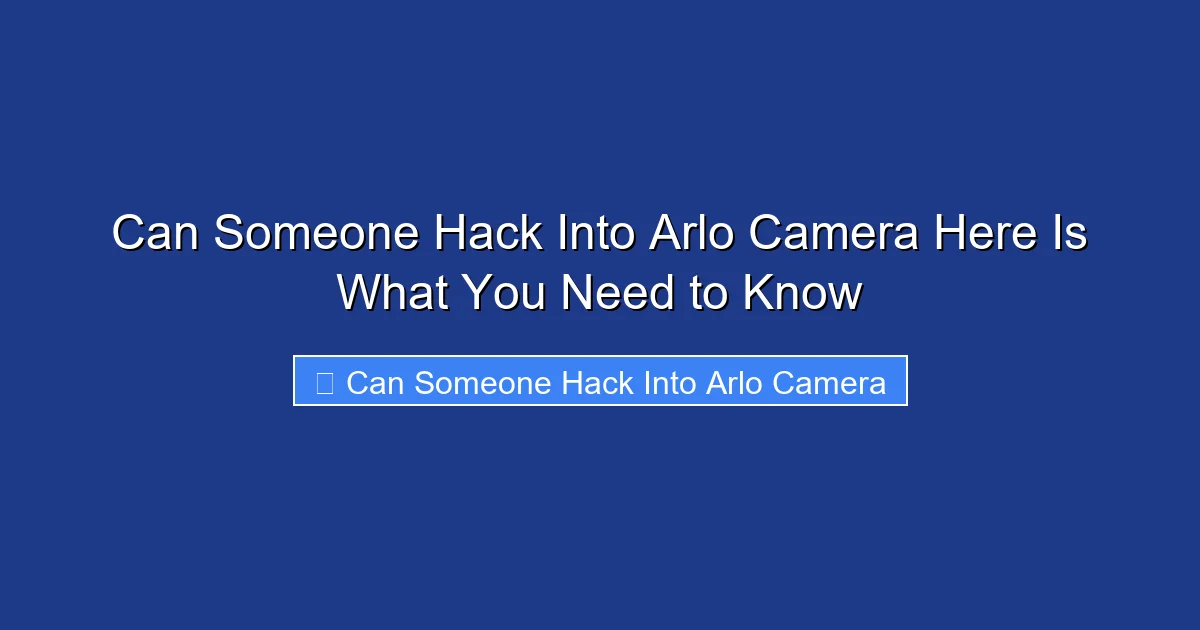 Can Someone Hack Into Arlo Camera Here Is What You Need to Know