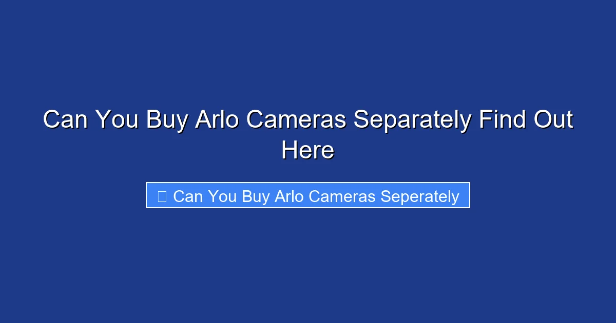 Can You Buy Arlo Cameras Separately Find Out Here