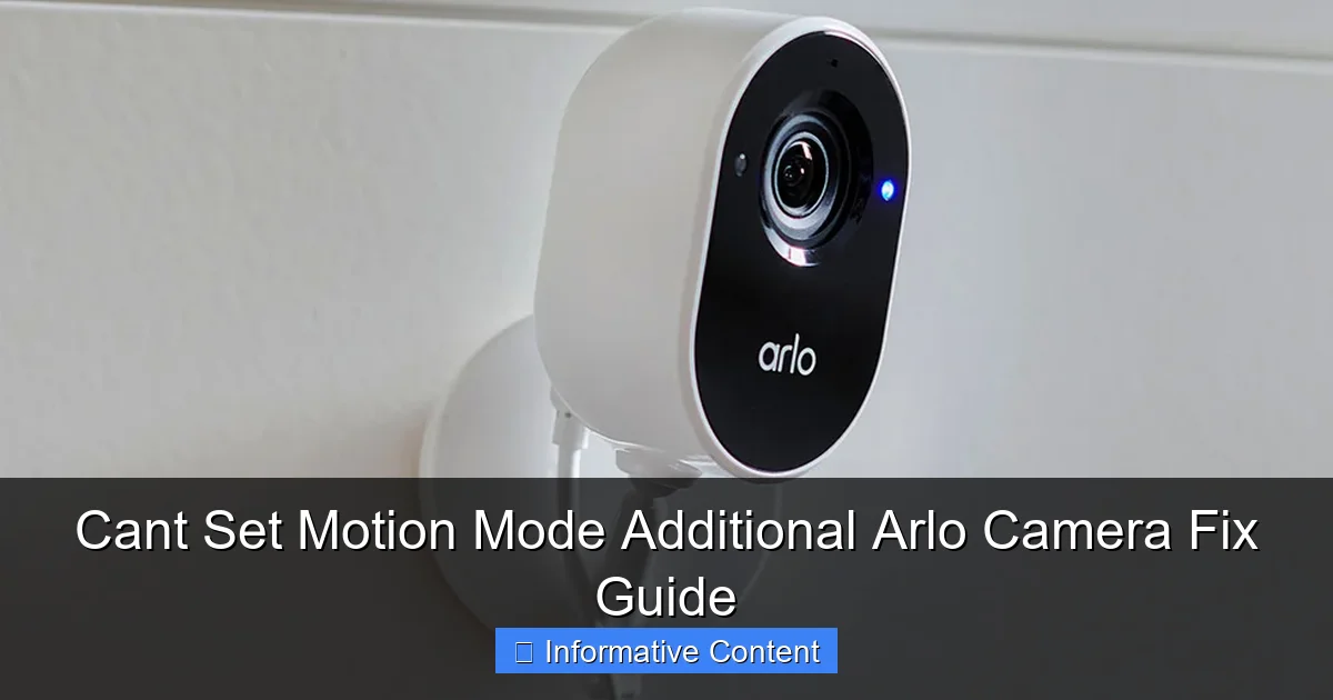 Cant Set Motion Mode Additional Arlo Camera Fix Guide