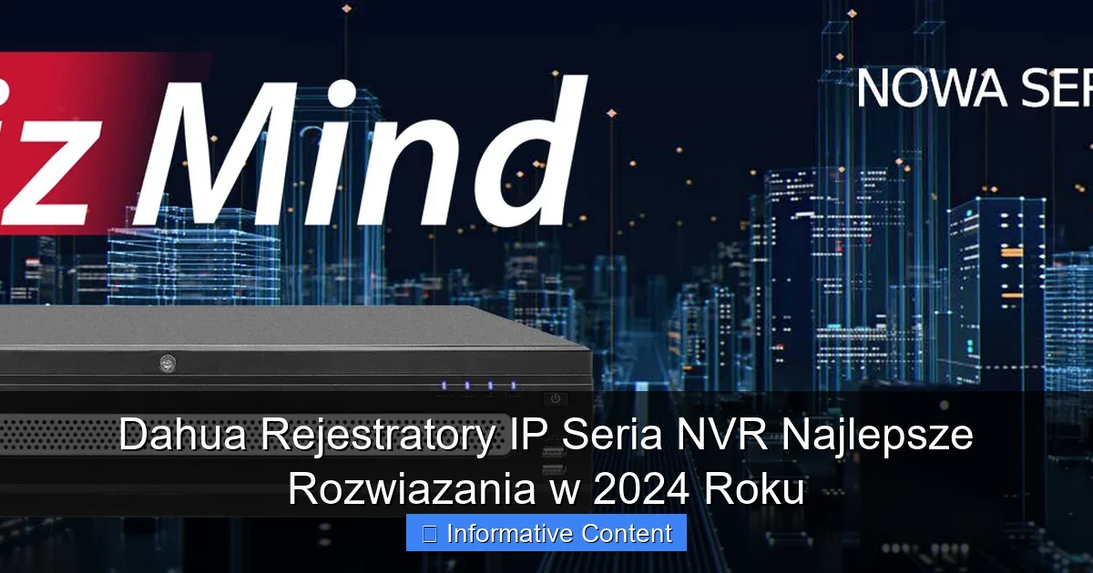 Dahua Rejestratory IP Seria NVR Najlepsze Rozwiazania w 2024 Roku