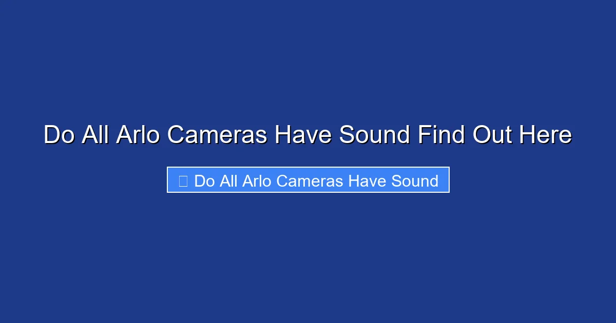 Do All Arlo Cameras Have Sound Find Out Here