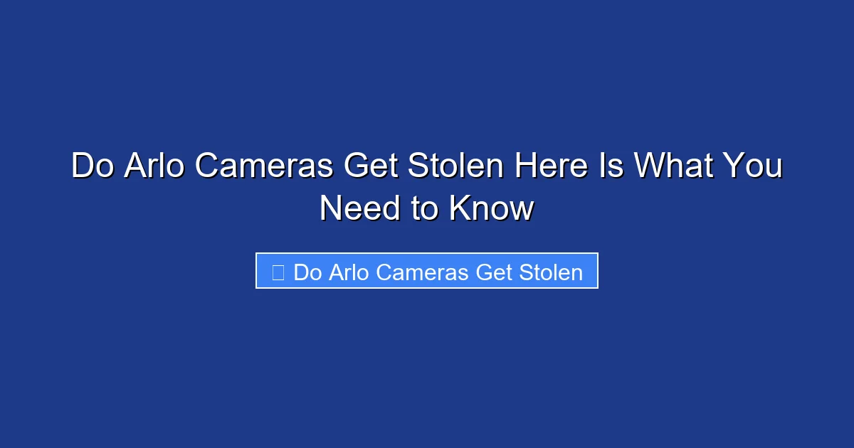 Do Arlo Cameras Get Stolen Here Is What You Need to Know
