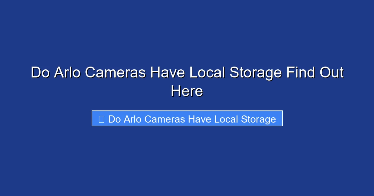 Do Arlo Cameras Have Local Storage Find Out Here