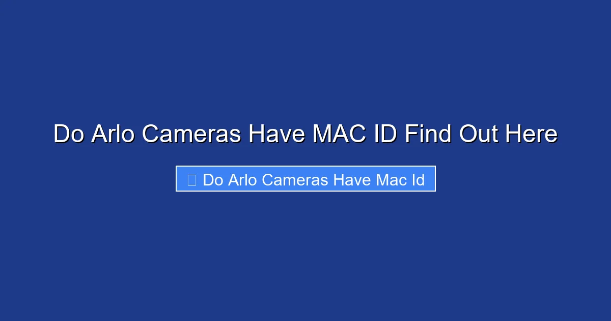 Do Arlo Cameras Have MAC ID Find Out Here