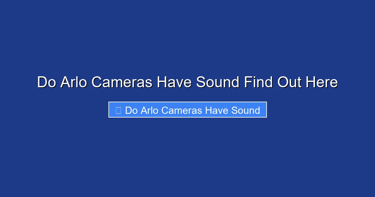 Do Arlo Cameras Have Sound Find Out Here
