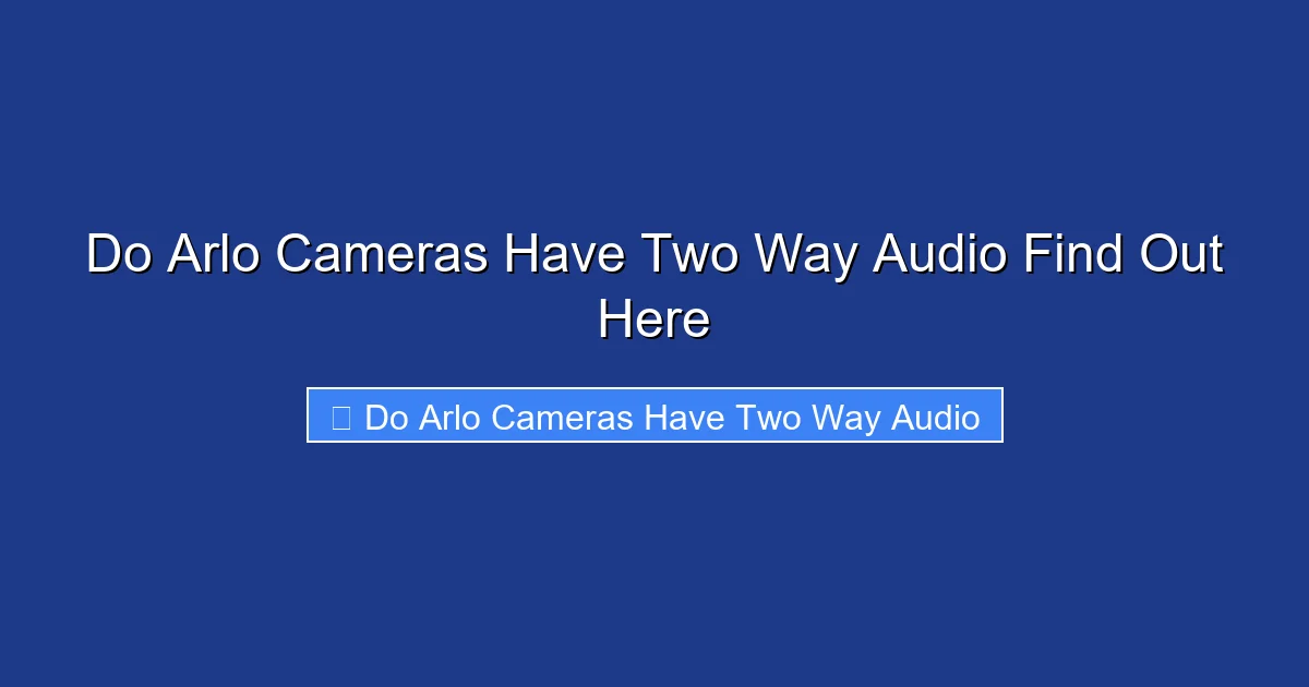 Do Arlo Cameras Have Two Way Audio Find Out Here