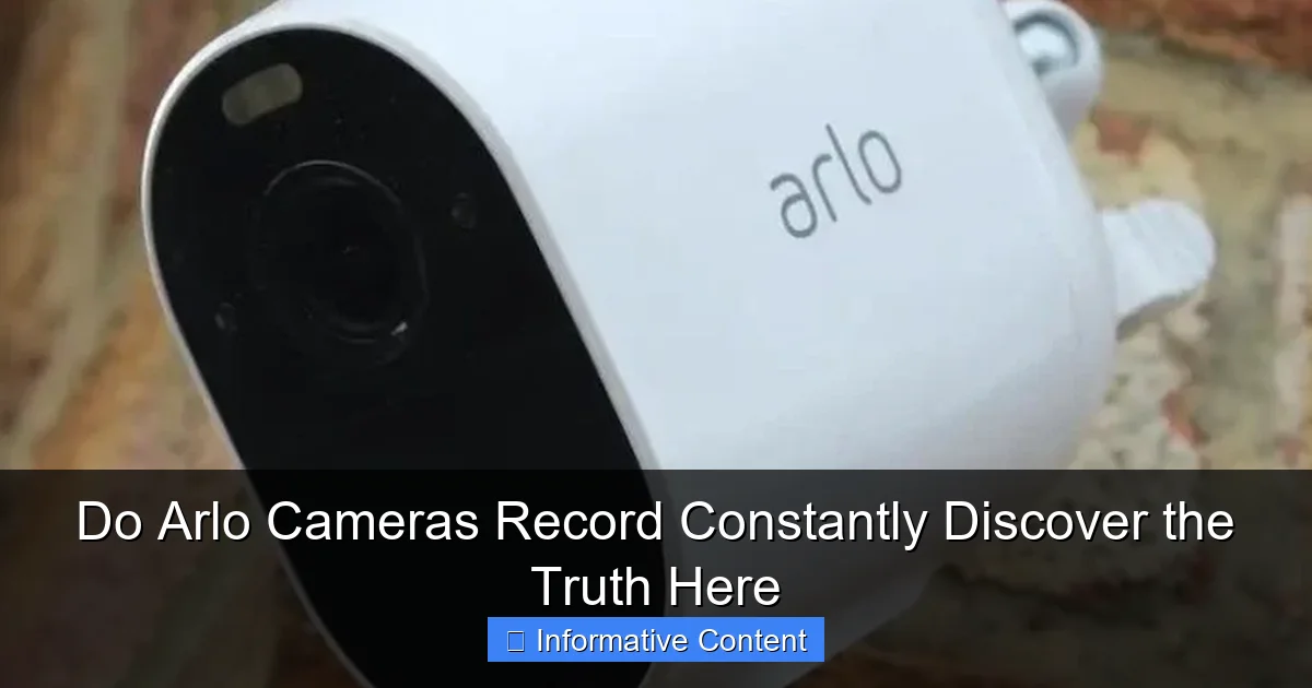 Do Arlo Cameras Record Constantly Discover the Truth Here