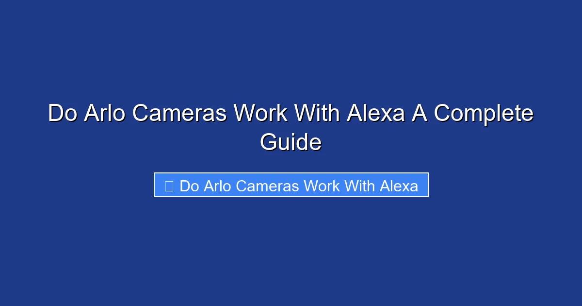 Do Arlo Cameras Work With Alexa A Complete Guide