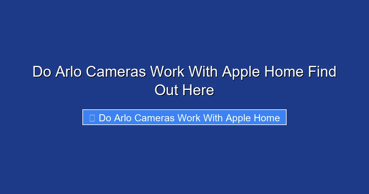 Do Arlo Cameras Work With Apple Home Find Out Here