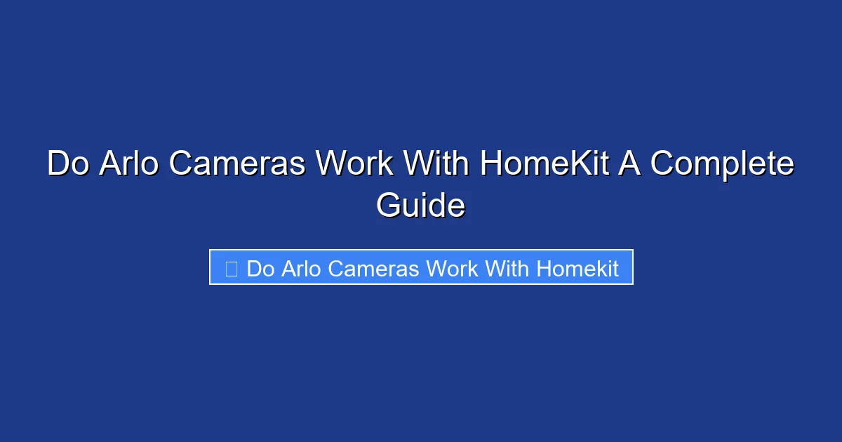 Do Arlo Cameras Work With HomeKit A Complete Guide