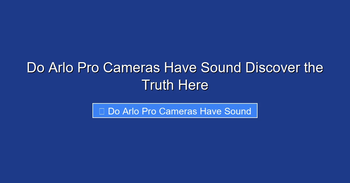 Do Arlo Pro Cameras Have Sound Discover the Truth Here