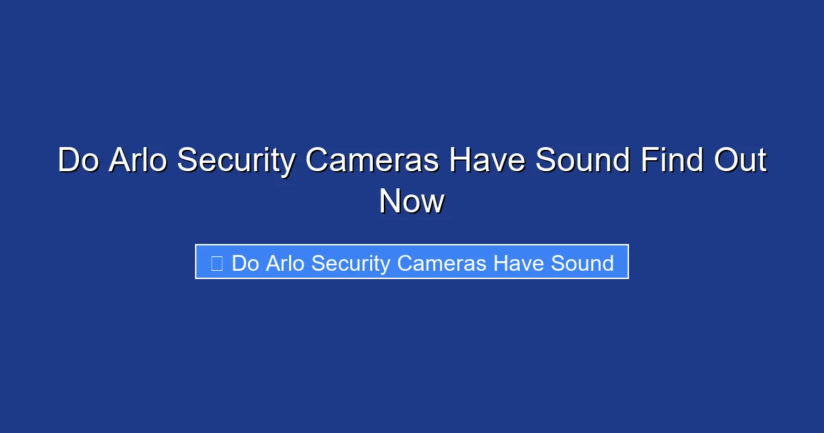 Do Arlo Security Cameras Have Sound Find Out Now