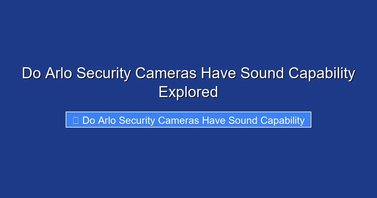 Do Arlo Security Cameras Have Sound Capability Explored