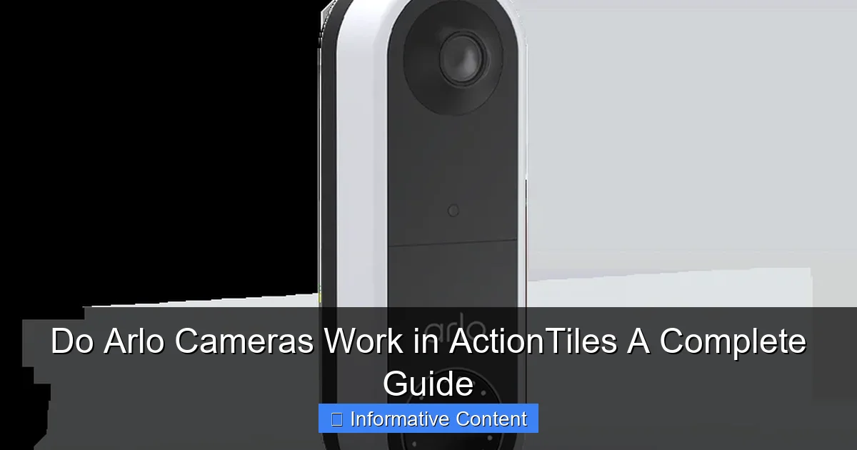 Do Arlo Cameras Work in ActionTiles A Complete Guide